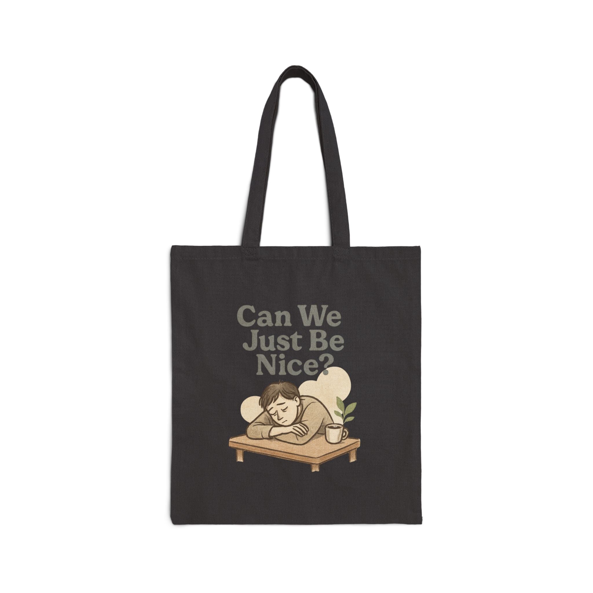 Can We Just Be Nice? Canvas Tote Bag — Cozy Neutral Reusable Shopper