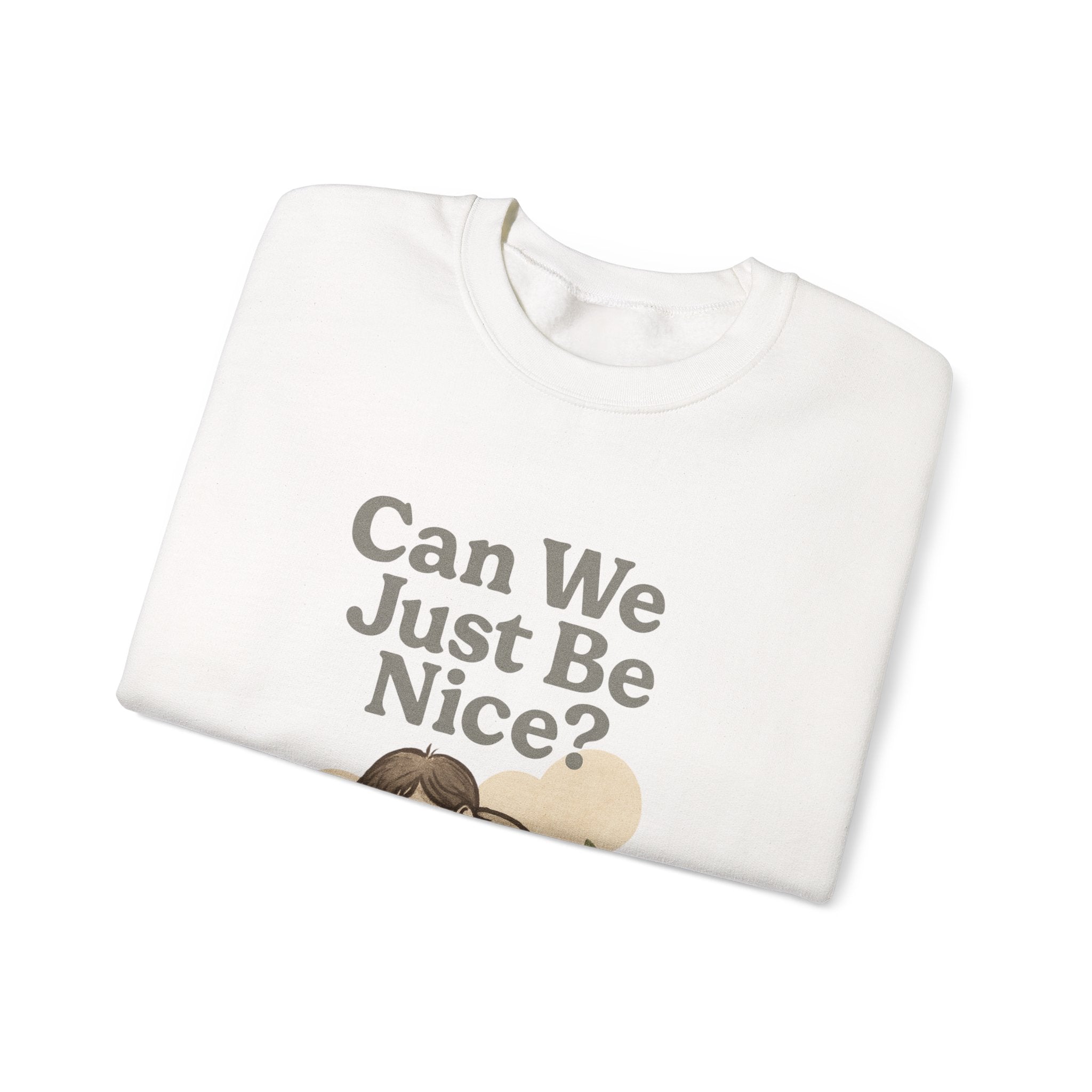 Can We Just Be Nice? Crewneck Sweatshirt — Cozy Anti-Drama Graphic Pullover