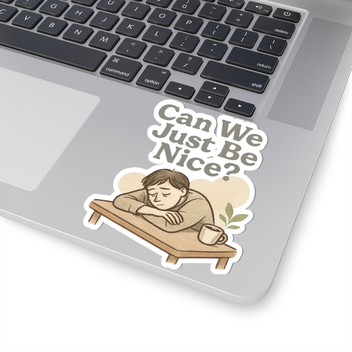 Sticker — "Can We Just Be Nice?" Sad Cozy Character Sticker