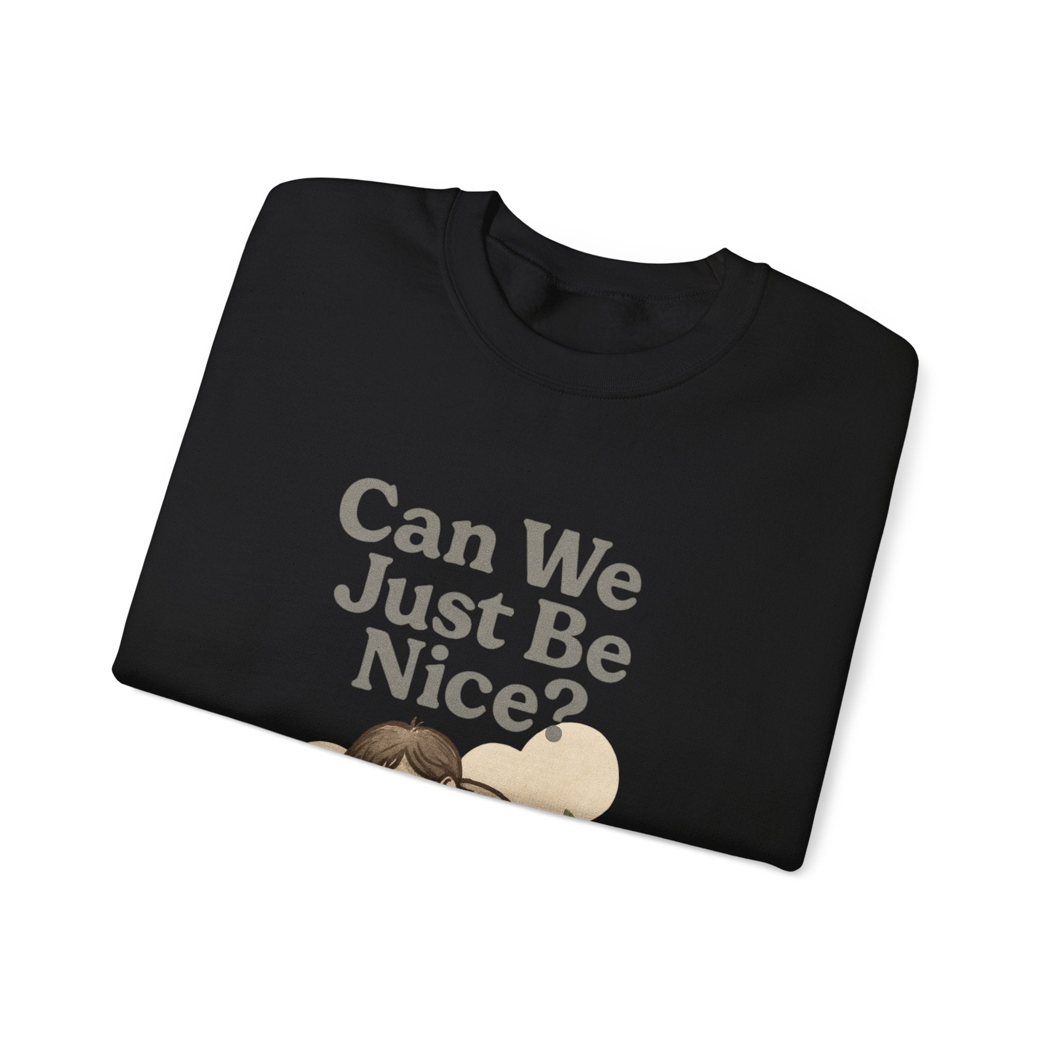 Can We Just Be Nice? Crewneck Sweatshirt — Cozy Anti-Drama Graphic Pullover