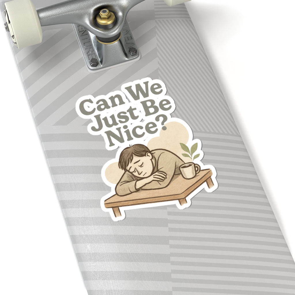 Sticker — "Can We Just Be Nice?" Sad Cozy Character Sticker