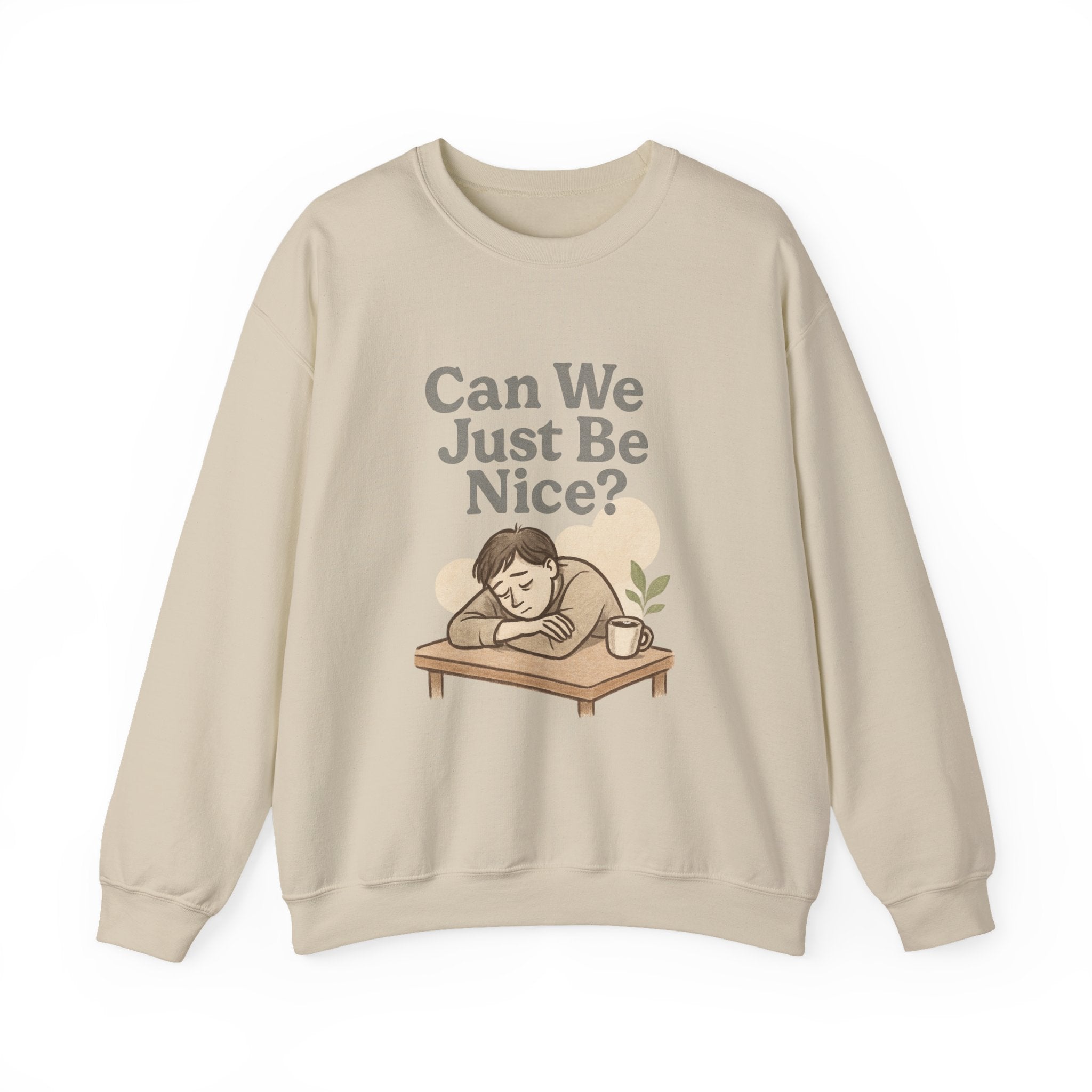 Can We Just Be Nice? Crewneck Sweatshirt — Cozy Anti-Drama Graphic Pullover
