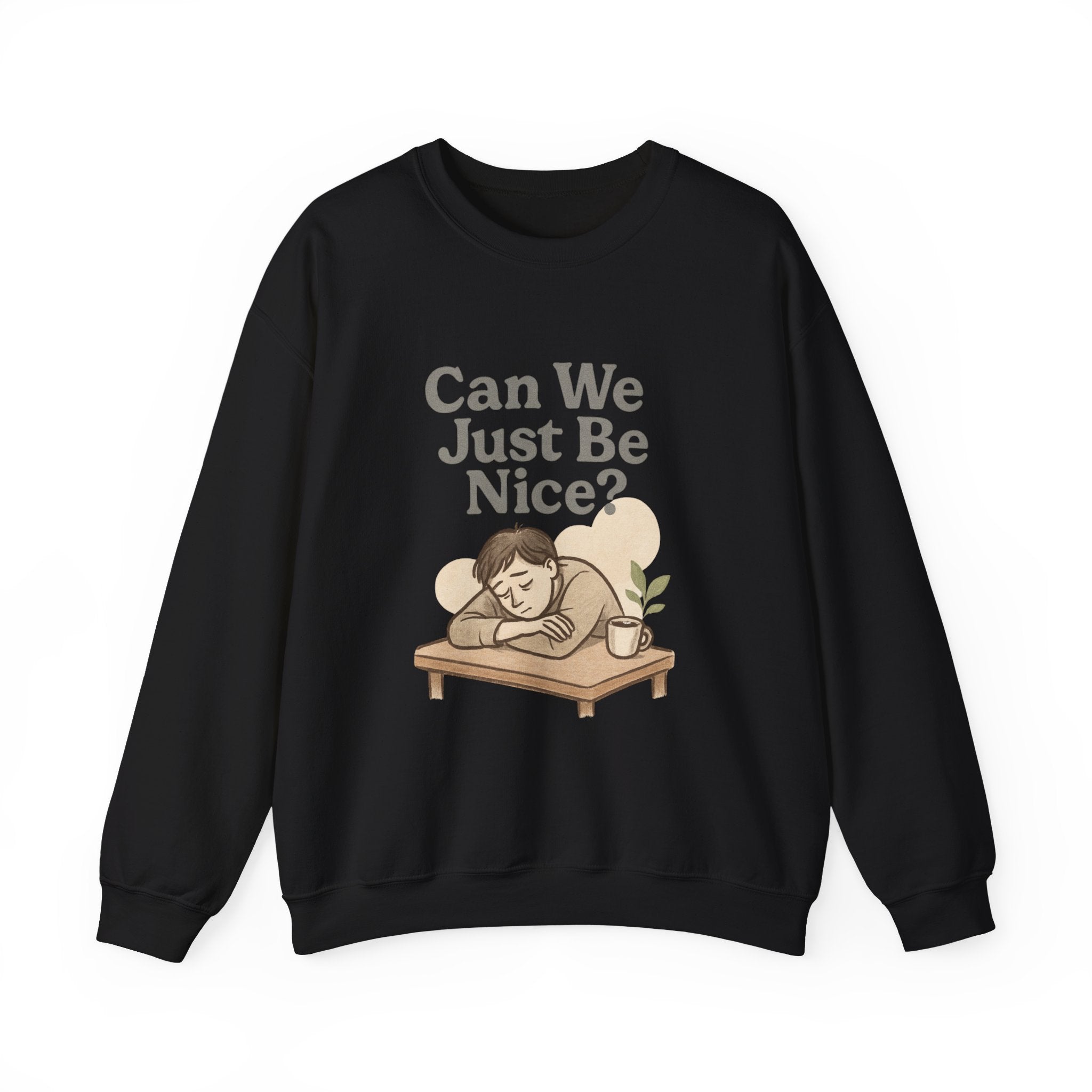 Can We Just Be Nice? Crewneck Sweatshirt — Cozy Anti-Drama Graphic Pullover