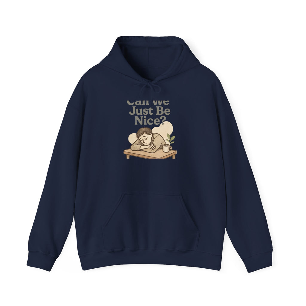 Can We Just Be Nice? Hoodie – Cozy Cute Graphic Sweatshirt for Kindness Lovers