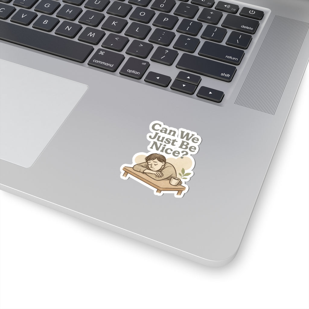 Sticker — "Can We Just Be Nice?" Sad Cozy Character Sticker