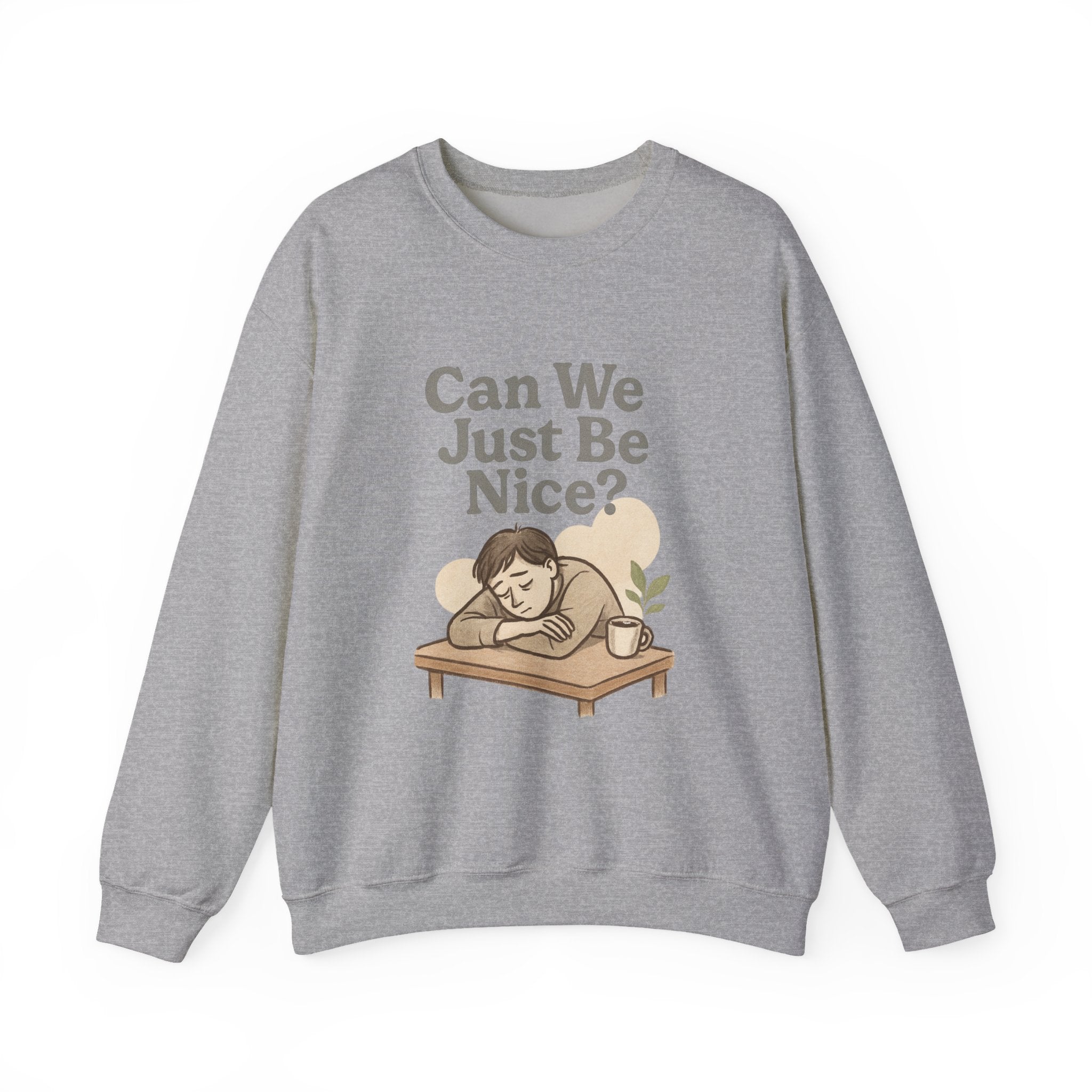 Can We Just Be Nice? Crewneck Sweatshirt — Cozy Anti-Drama Graphic Pullover