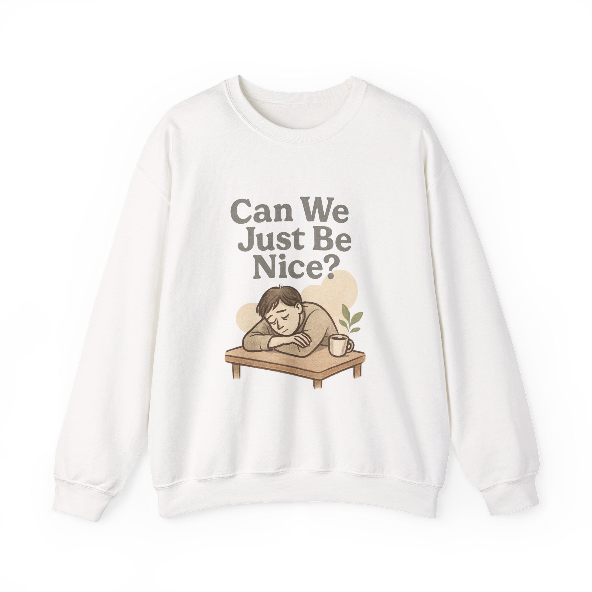 Can We Just Be Nice? Crewneck Sweatshirt — Cozy Anti-Drama Graphic Pullover
