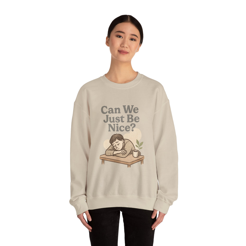 Can We Just Be Nice? Crewneck Sweatshirt — Cozy Anti-Drama Graphic Pullover