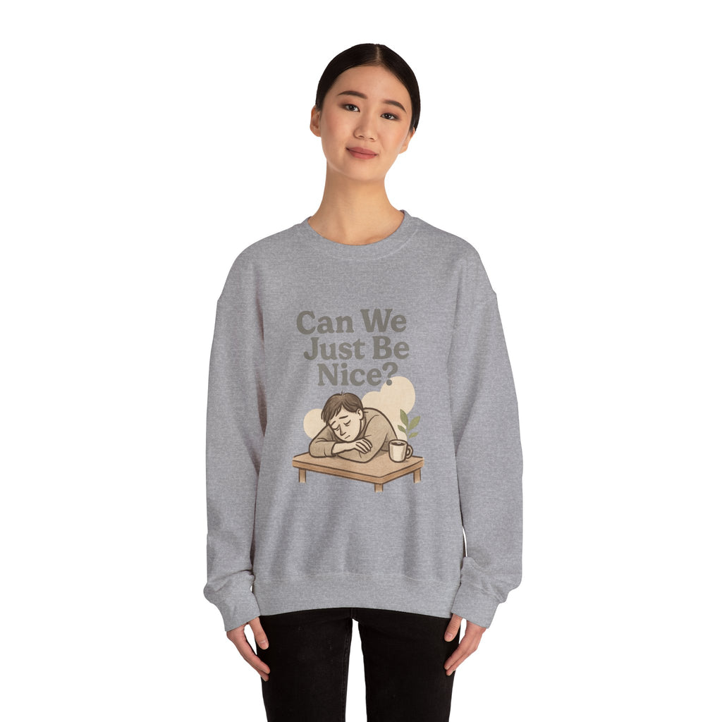 Can We Just Be Nice? Crewneck Sweatshirt — Cozy Anti-Drama Graphic Pullover