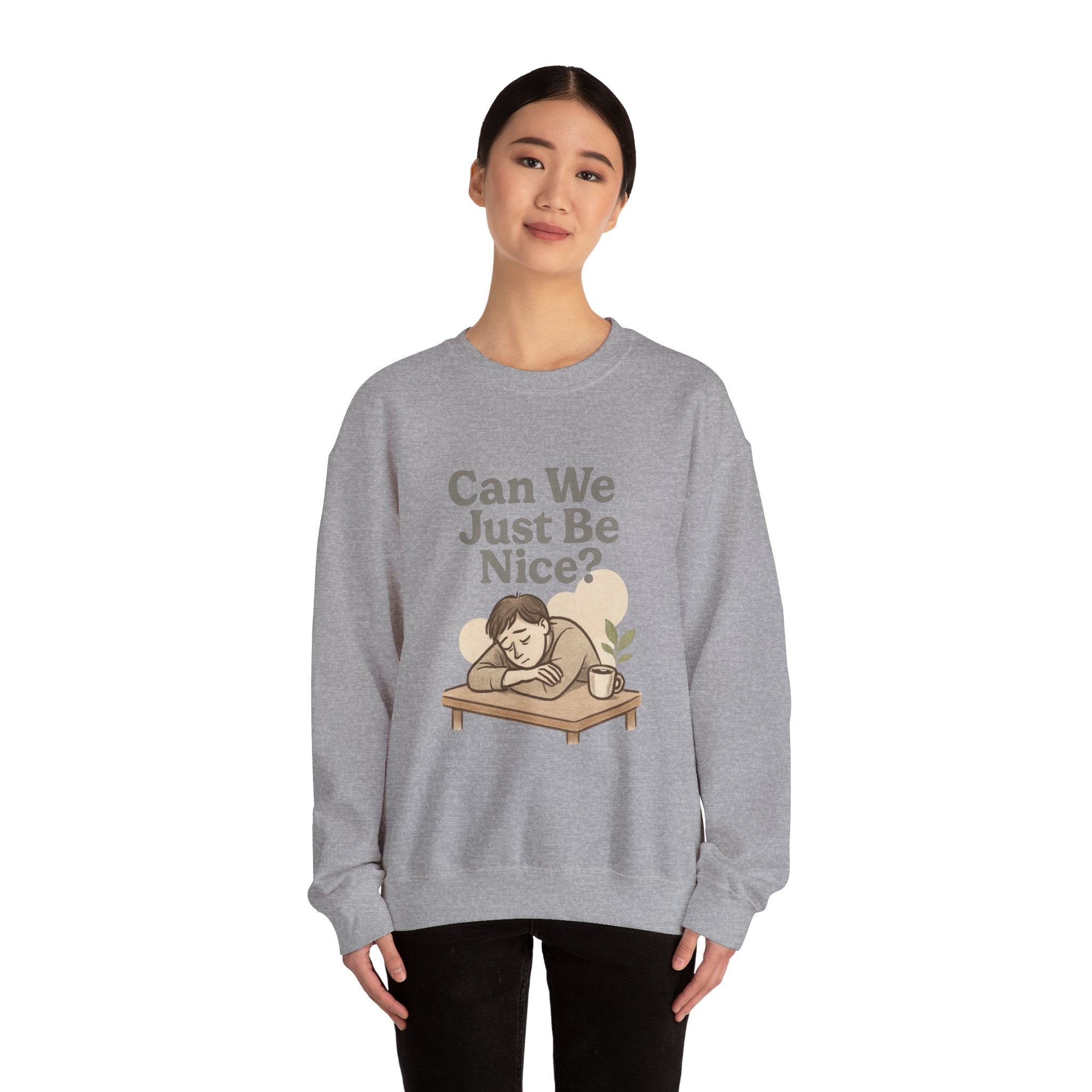 Can We Just Be Nice? Crewneck Sweatshirt — Cozy Anti-Drama Graphic Pullover