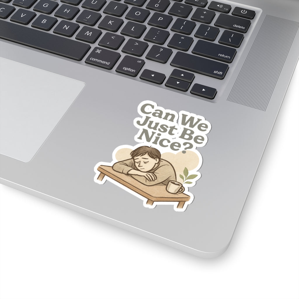 Sticker — "Can We Just Be Nice?" Sad Cozy Character Sticker